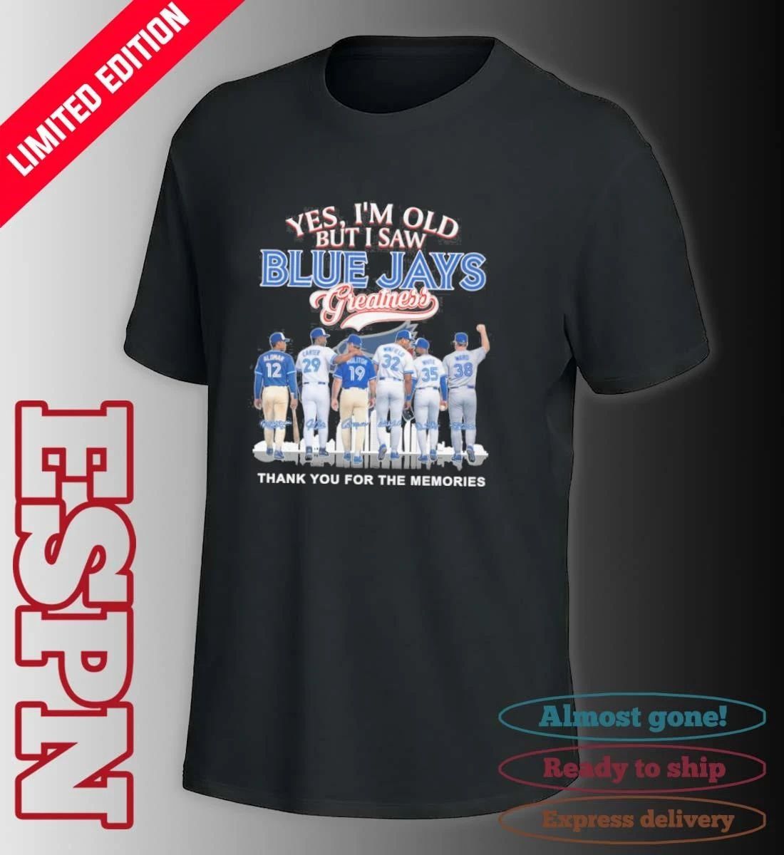 Yes, I’m Old But I Saw Toronto Blue Jays Legends Greatness T-shirt