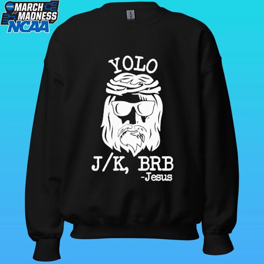 Yolo Jk Brb Jesus Shirt