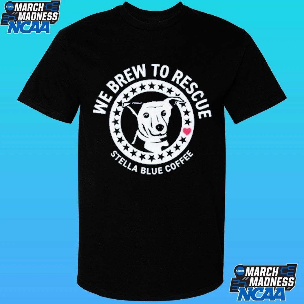 Stella Blue Coffee We Brew To Rescue Dog Shirt