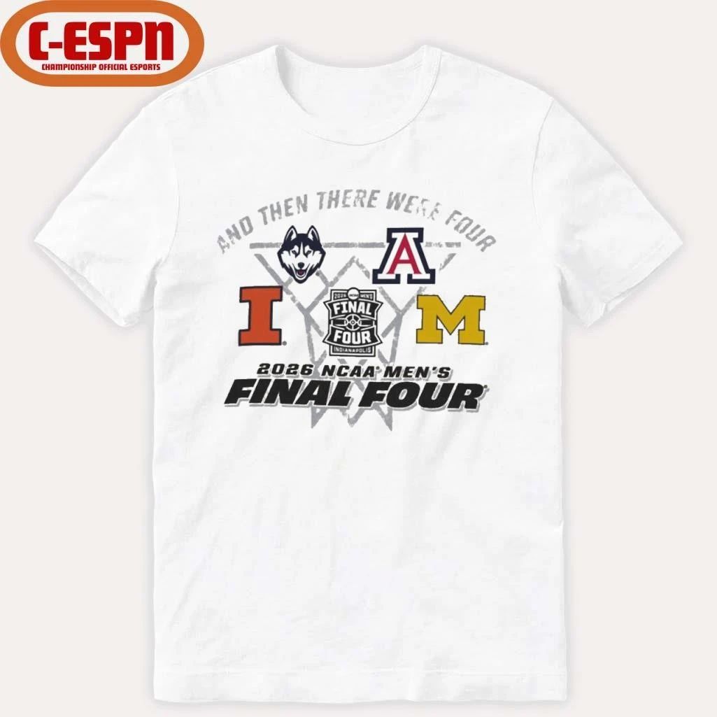 And Then There Were Four NCAA Men’s Final Four 2026 Indianapolis Shirt