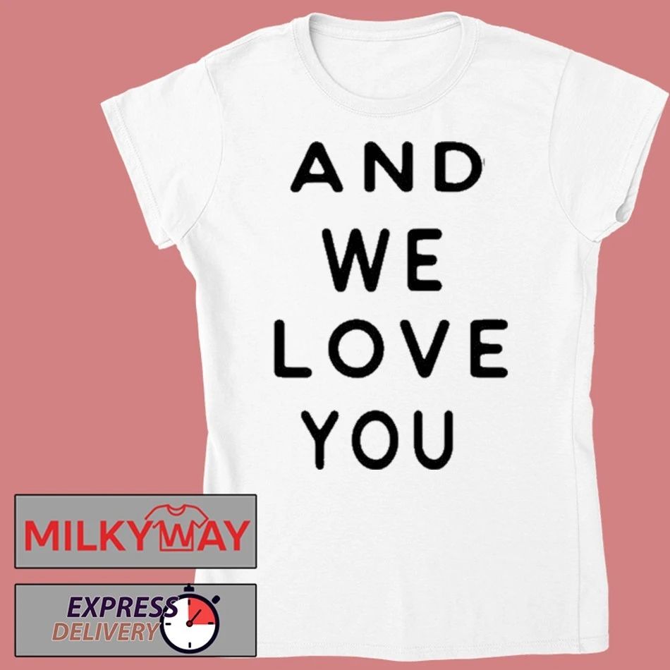 We Are The Weeks And We Love Your Shirt