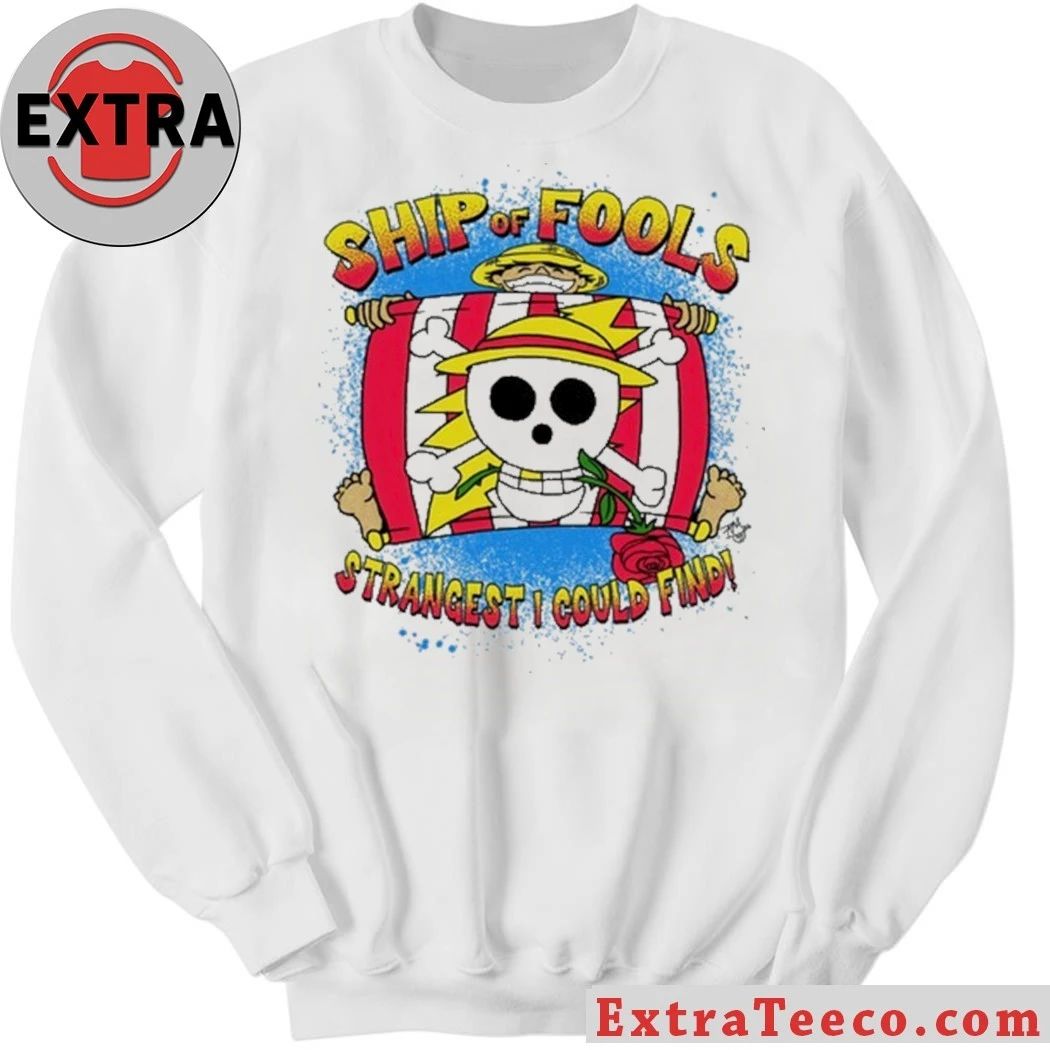 Luffy Ship of Fools Strangest I Could Find Shirt