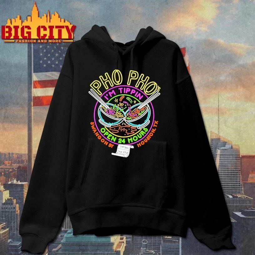 Pho Pho I’m Tippin Open 24 Hours Swangon By Houston TX Shirt