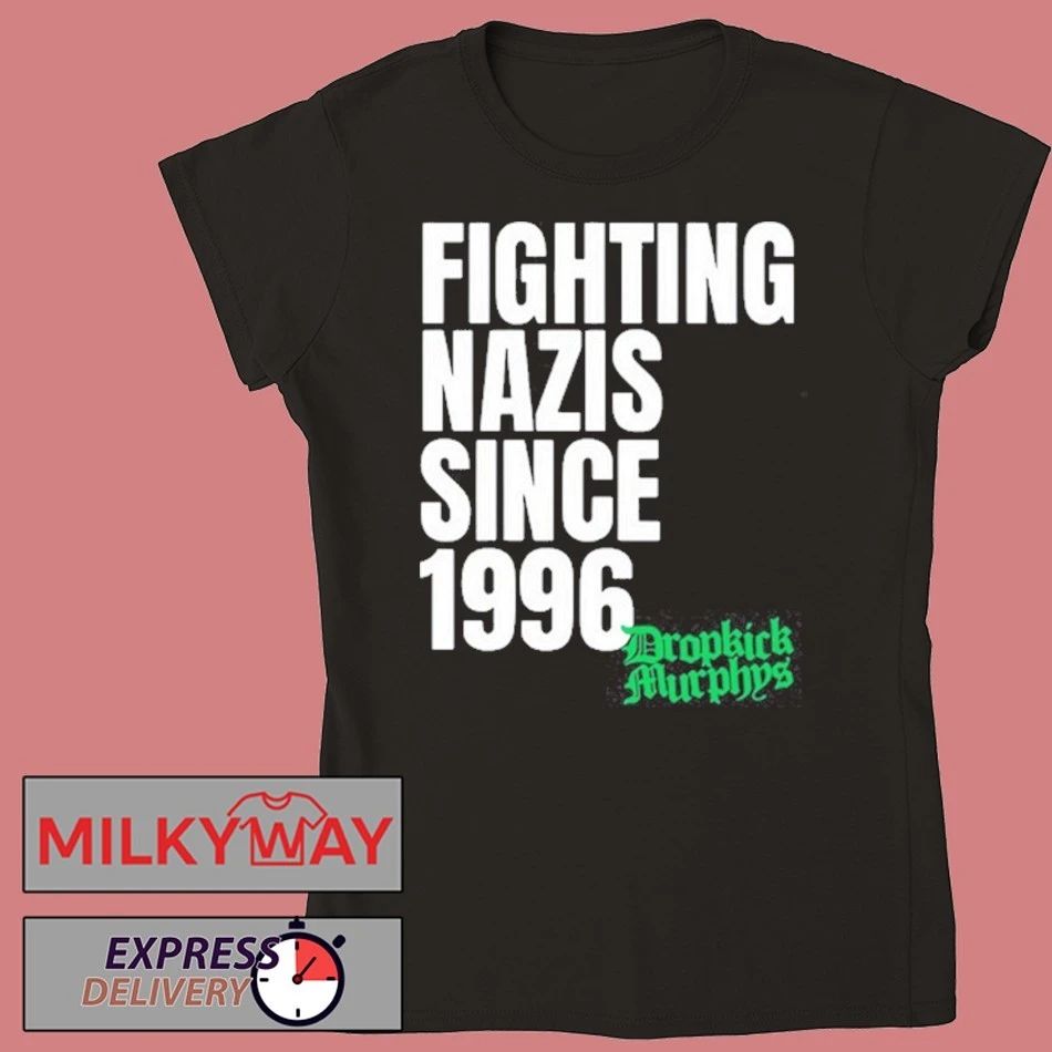 Dropkick Murphys Fighting Nazis Since 1996 shirt
