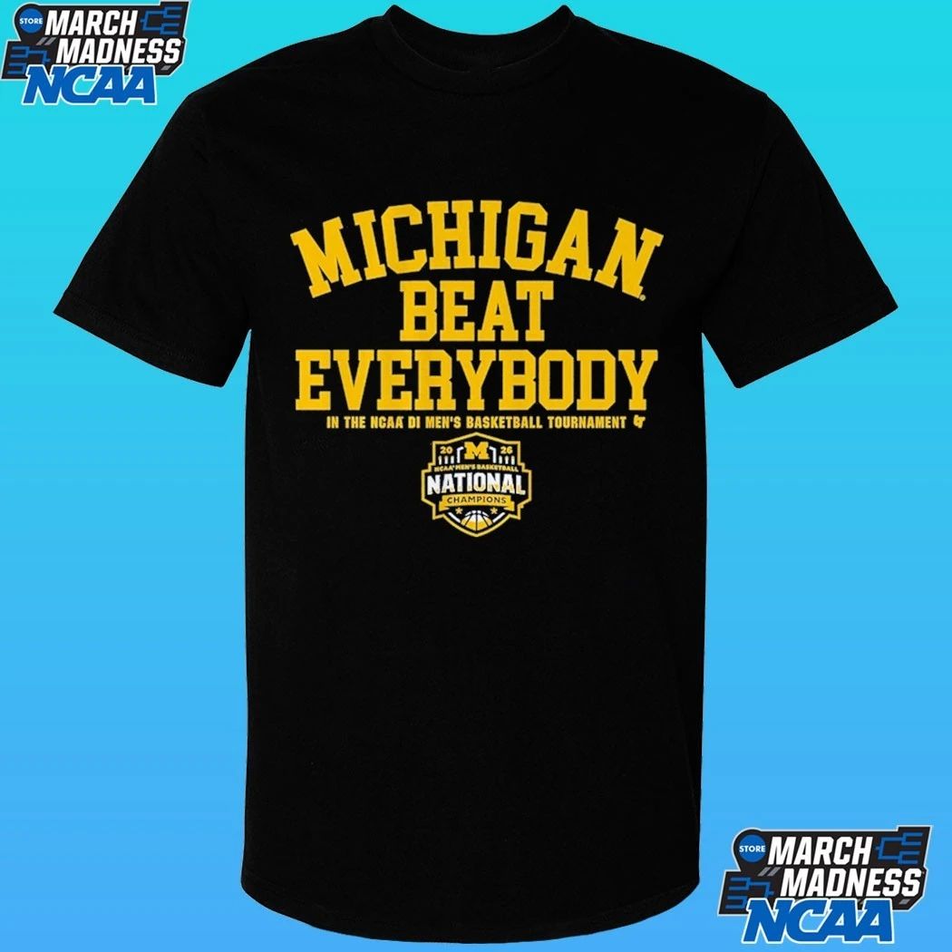 Michigan Wolverines MBB 2026 National Champions Beat Everybody Shirt
