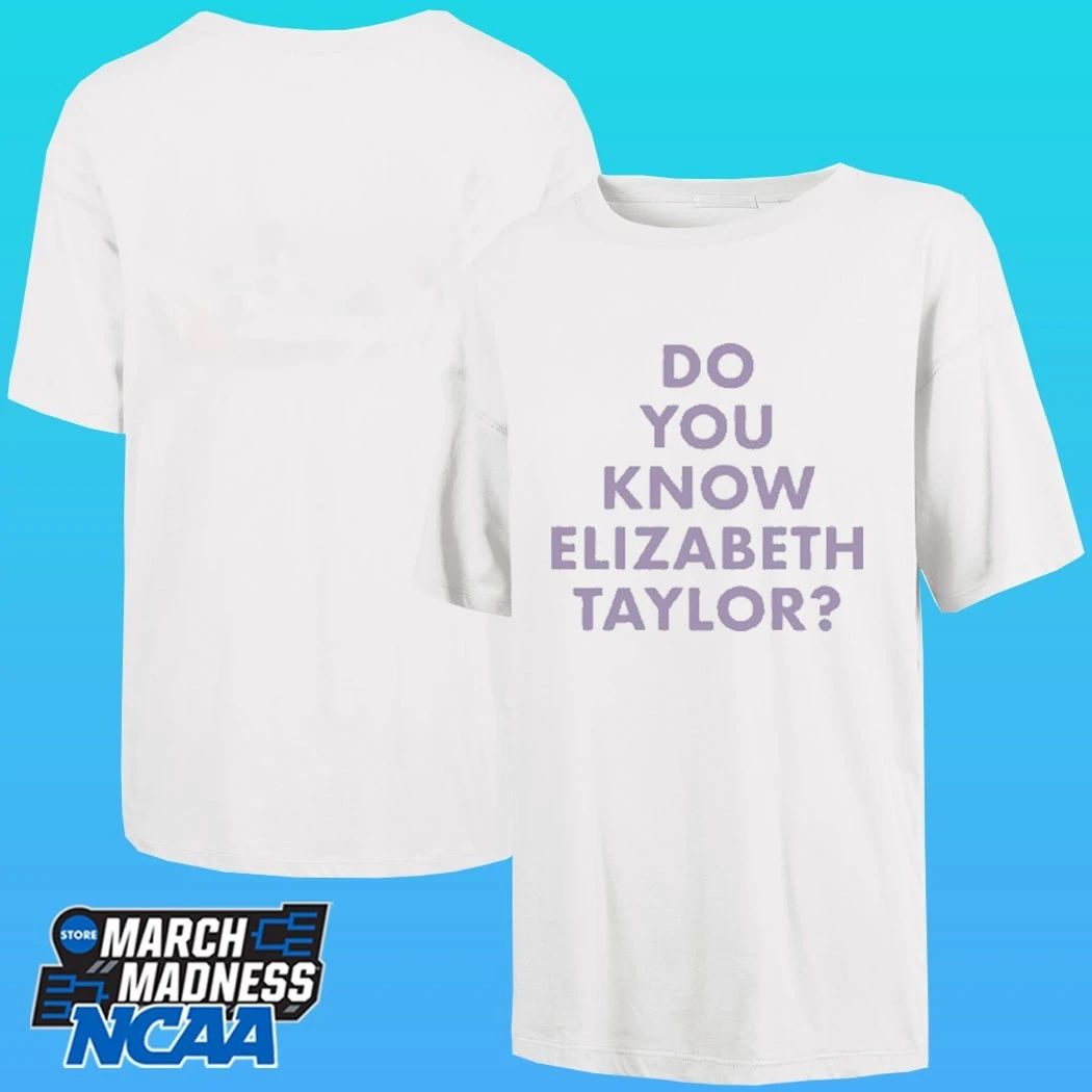 Do You Know Elizabeth Taylor Shirt