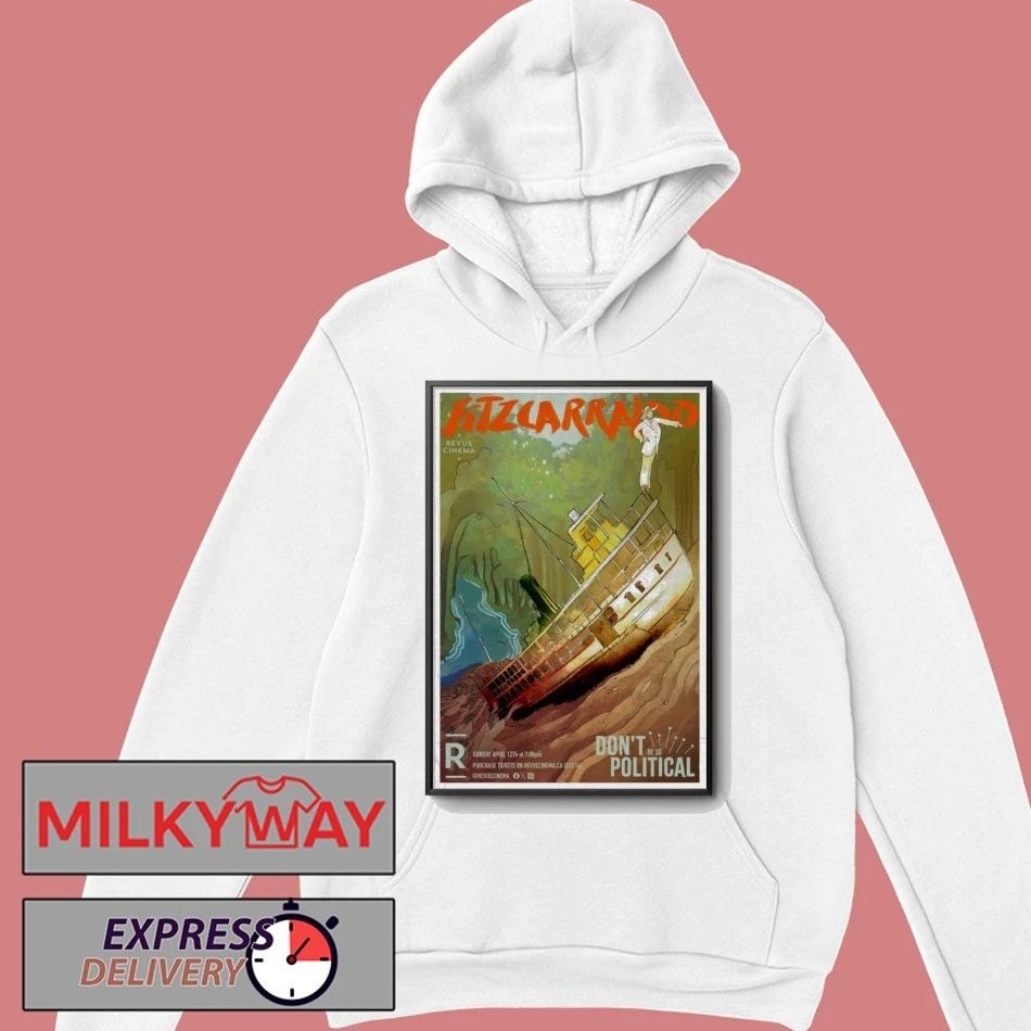 FITZCARRALDO Poster Apr 12 2026 Don’t Be So Political shirt