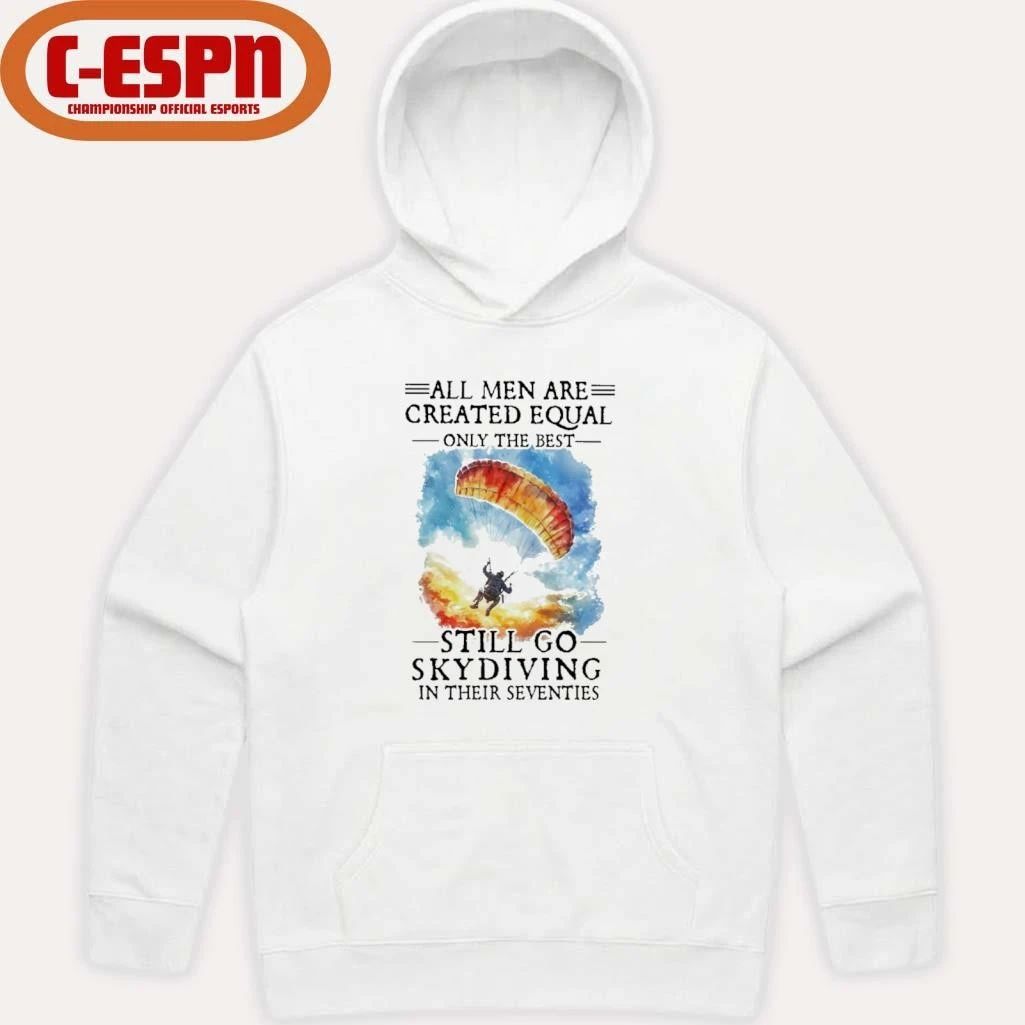 All Women Are Created Equal Only The Best Still Go Skydiving In Their Seventies T-Shirt
