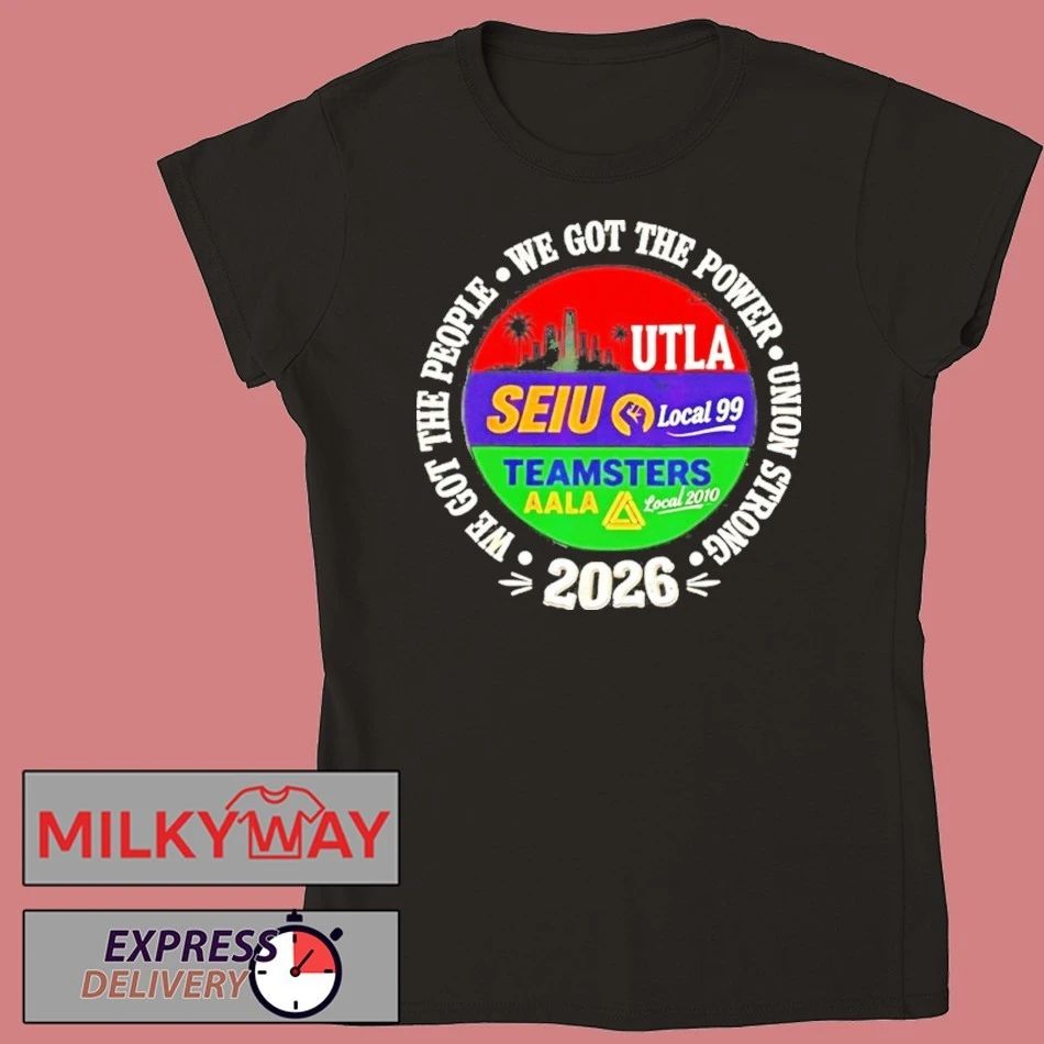 Labor Movement We Got The People Utla Seiu Aala Solidarity Shirts
