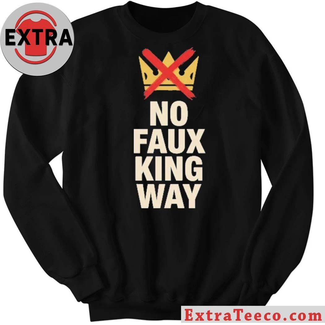 No Faux King Way Anti-Trump T-Shirt