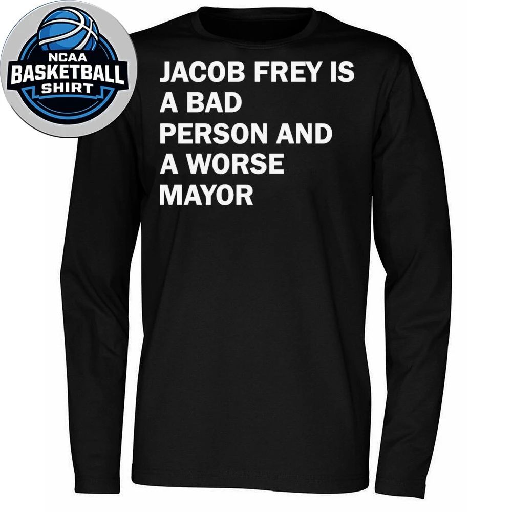 Jacob Frey Is A Bad Person And A Worse Mayor Shirt