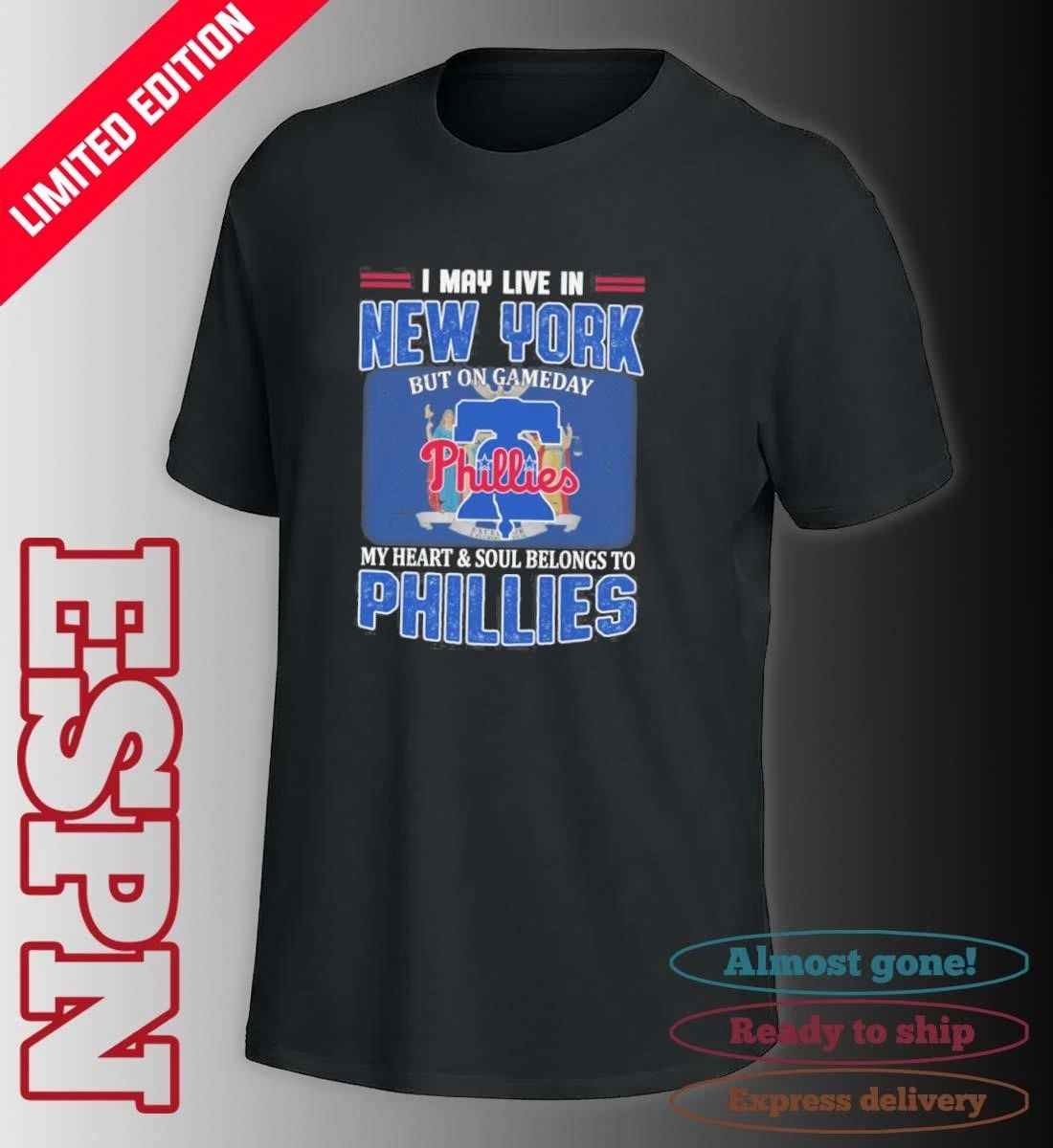 I May Live In New York But On Gameday My Heart & Soul Belongs To Philadelphia Phillies Shirt