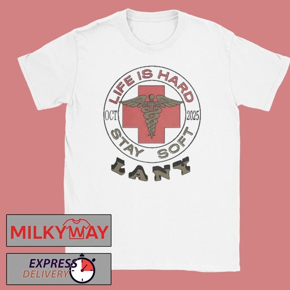 Life Is Hard Stay soft Lany 2025 T-Shirt