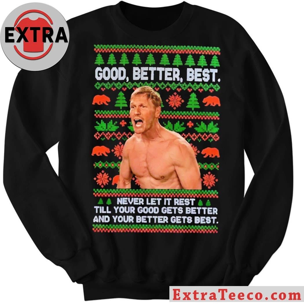 Ben Johnson Good Better Best Never Let It Rest Till Your Good Gets Better And Your Better Gets Best Christmas T-Shirt