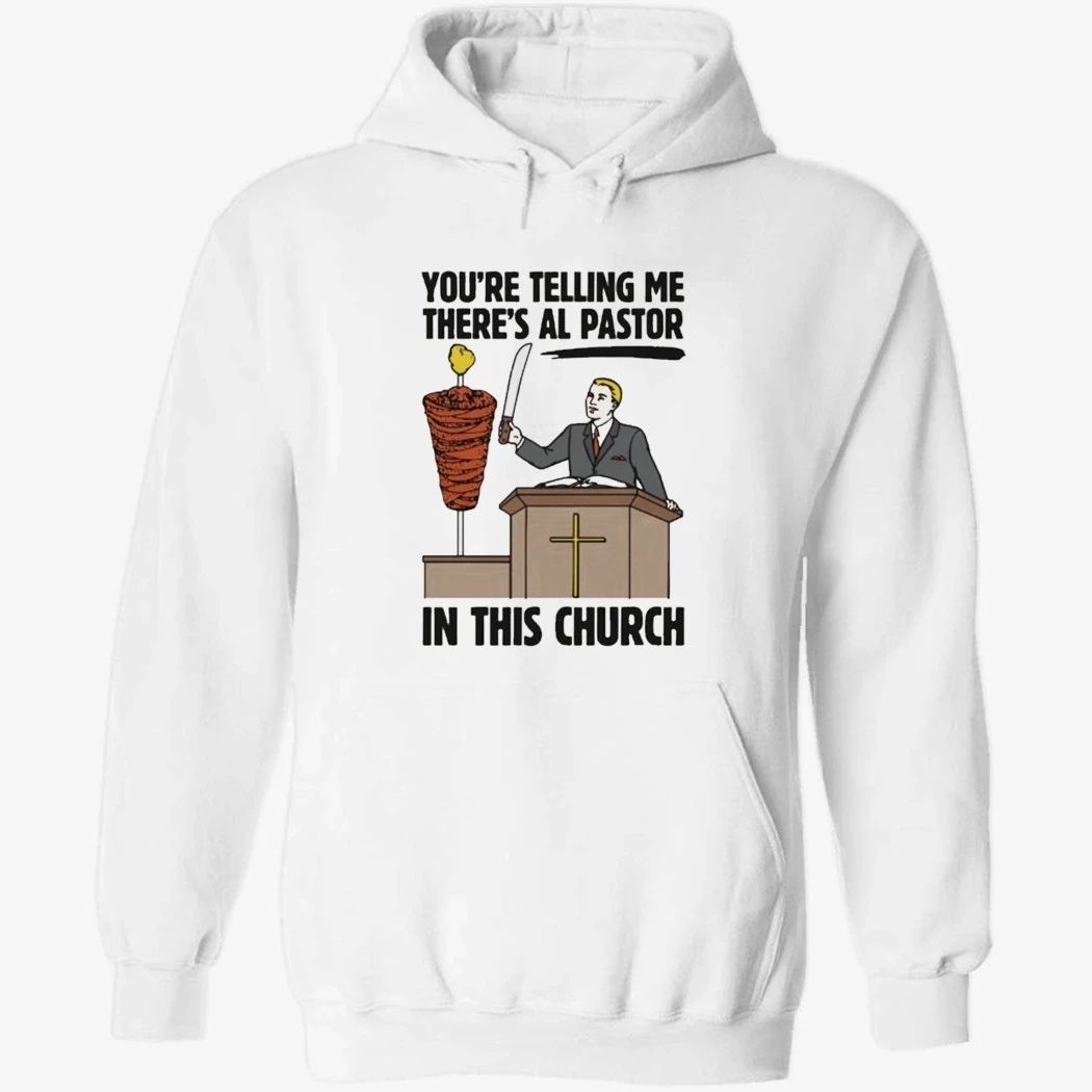 You’re Telling Me There’s Al Pastor In This Church Shirt