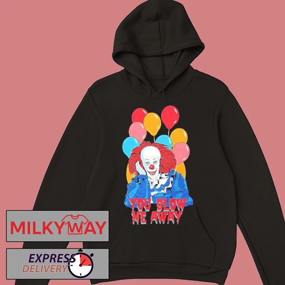 It The Movie You Blow Me Away Shirt