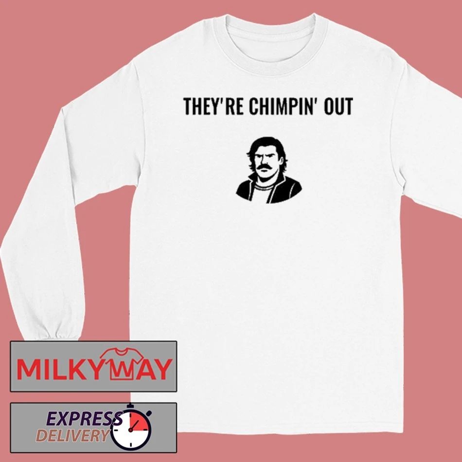 They’re Chimpin’ Out Shirt