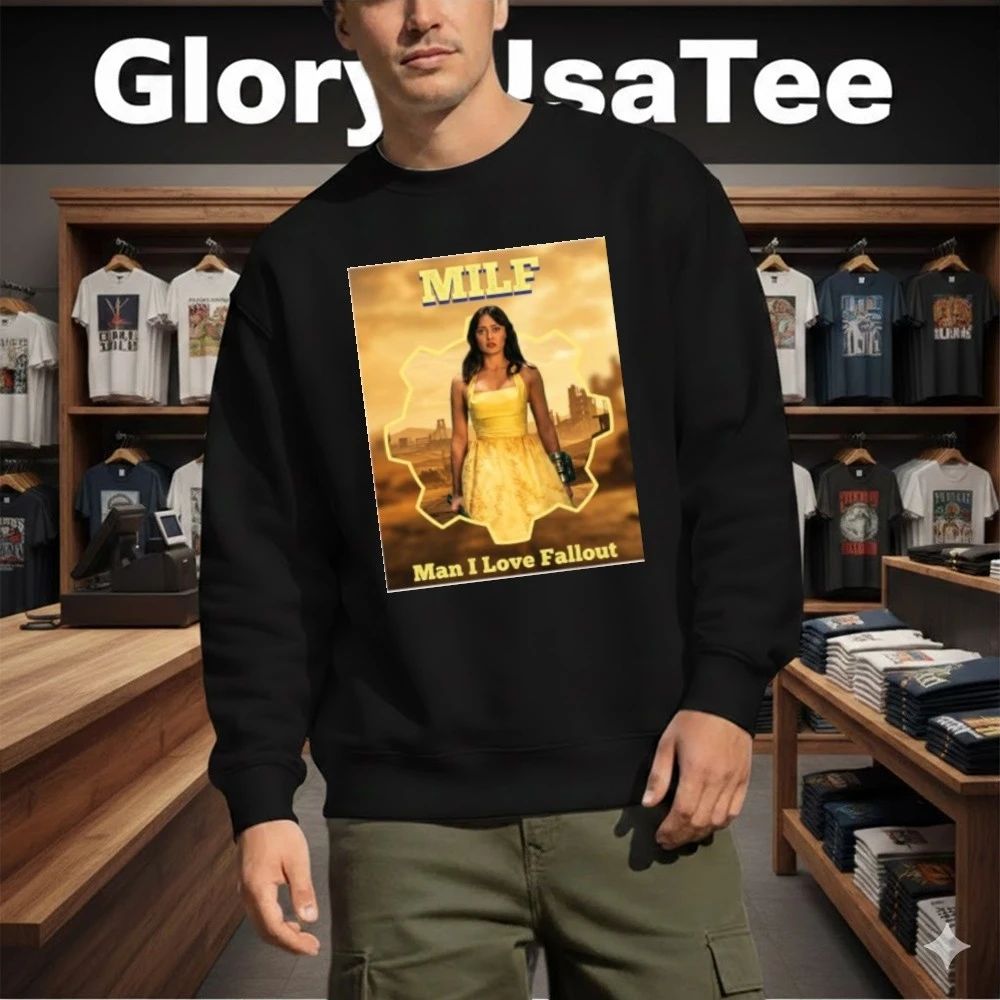 Fallout Hub Milf Man I Love Fallout Shirt