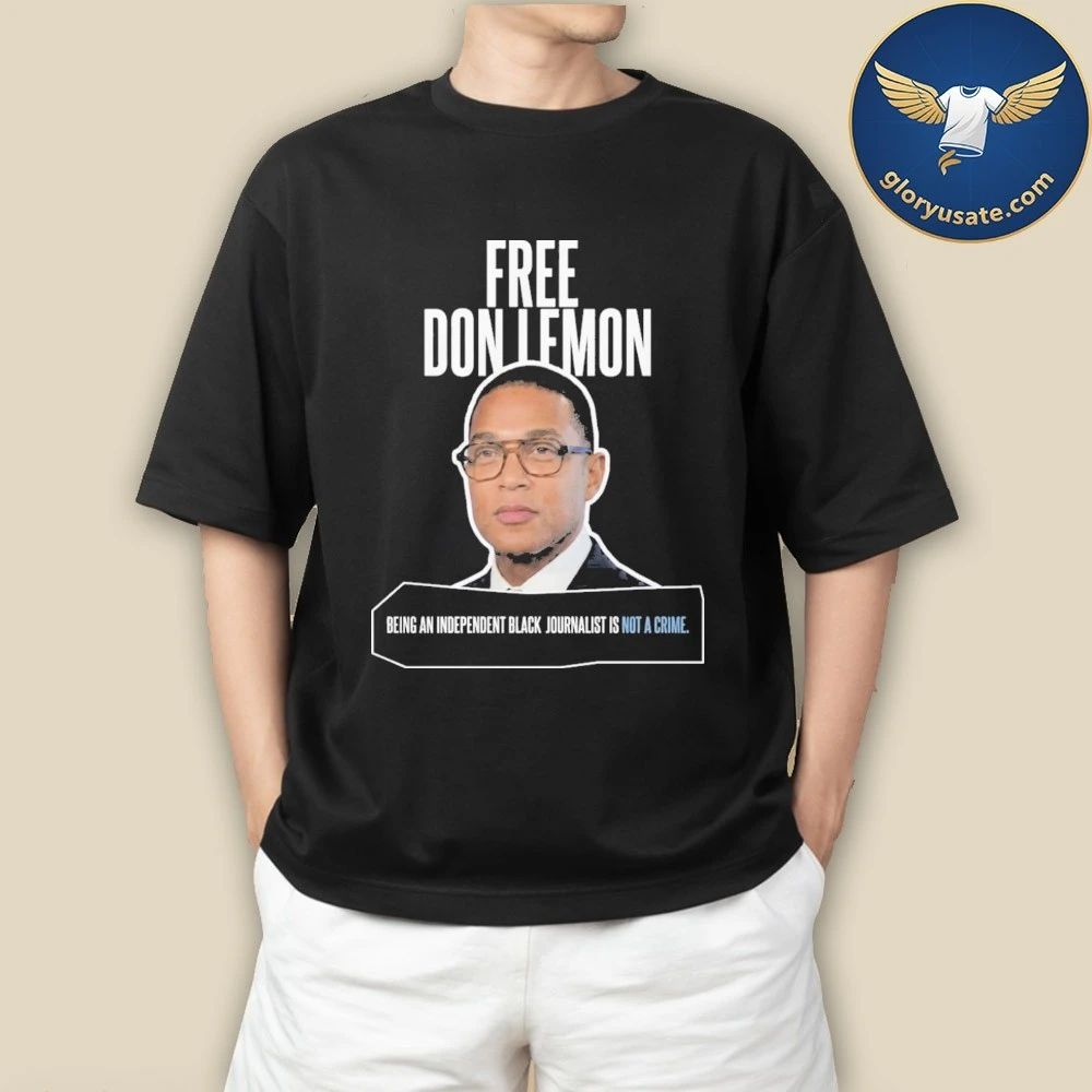 Free Don Lemon Being An Independent Black Journalist Is Not A Crime Shirt