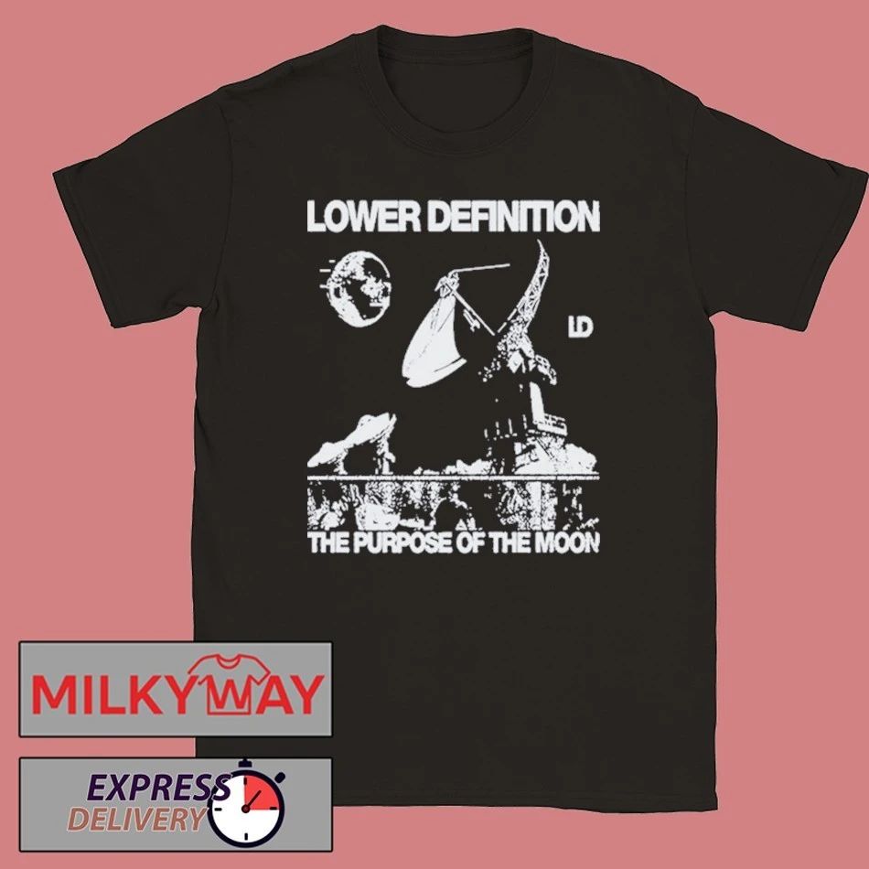 2026 Lower Definition Tee The Purpose Of The Moon shirt