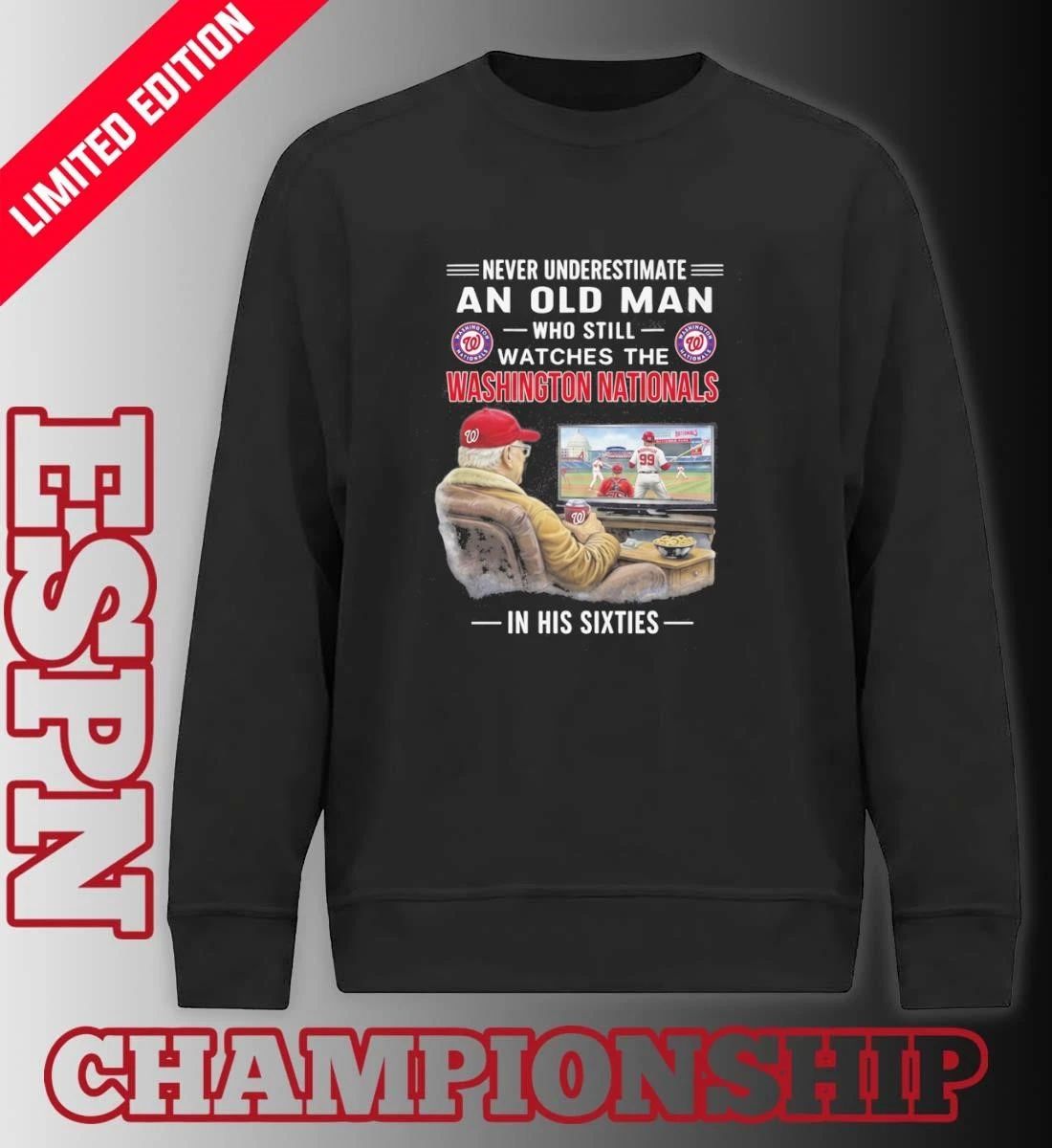 Never Underestimate An Old Man Who Still Watches The Washington Nationals In His Sixties Shirt