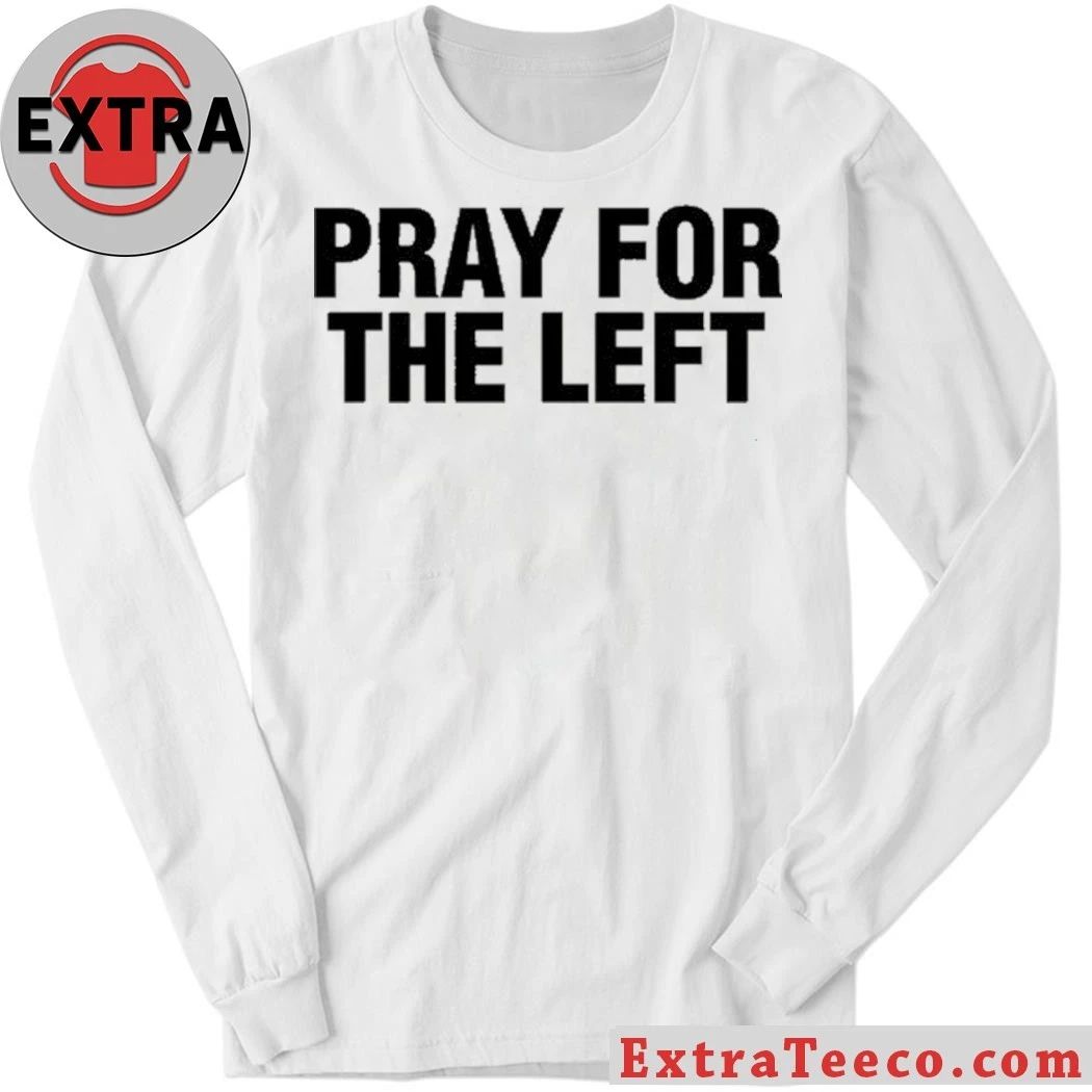 Original Pray For The Left Shirt