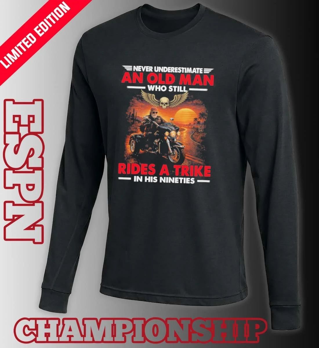 Never Underestimate An Old Man Who Still Rides A Trike In His Nineties Shirt