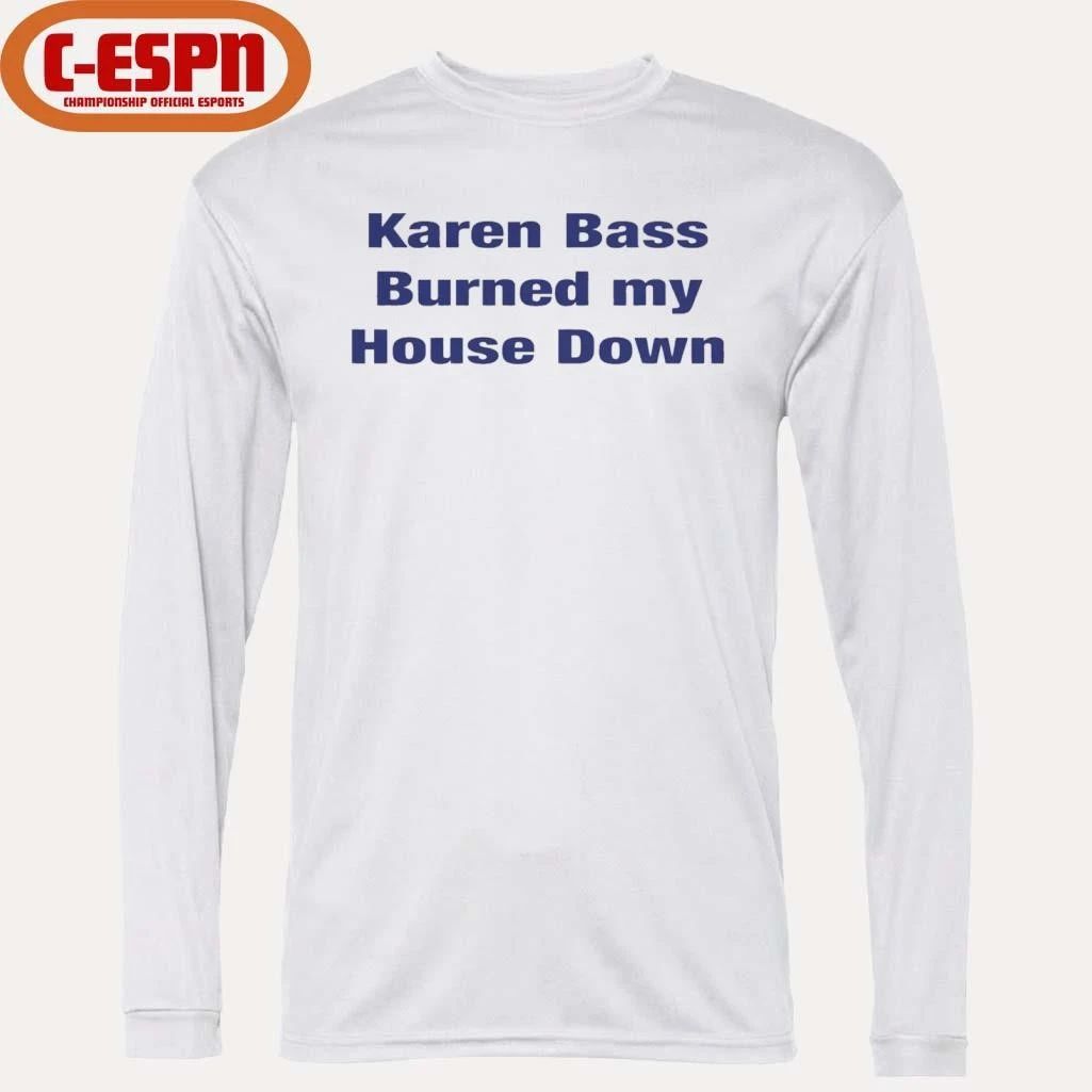 Karen Bass Burned My House Down T-Shirt