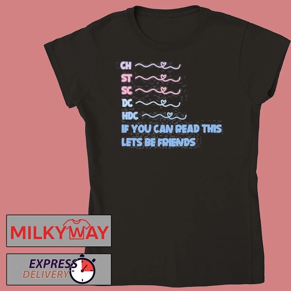Ch St Sc Dc Hdc If You Can Read This Lets Be Friends Shirt