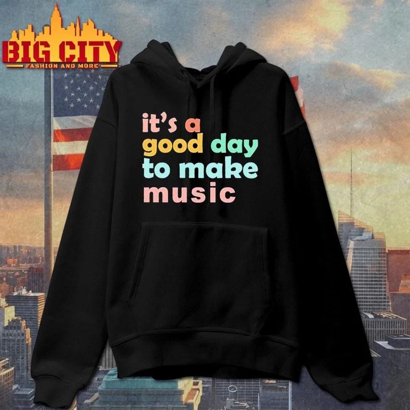 It’s A Good Day To Make Music Shirt