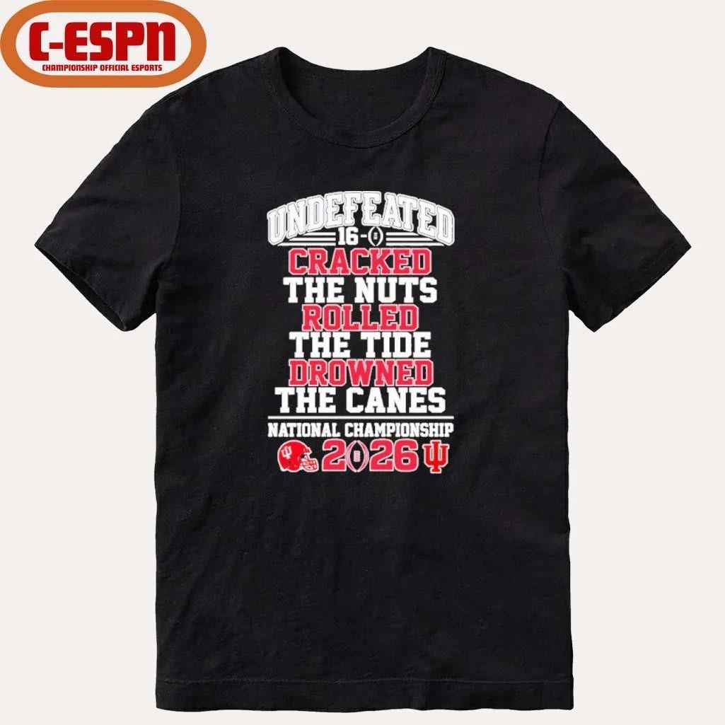 IU Football Undefeated 16-0 Cracked the Nuts Rolled the Tide Drowned the Canes National Championship shirt
