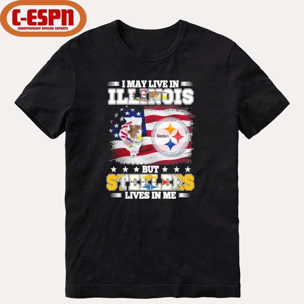 I May Live In Illinois But Steelers Lives In Me Shirt