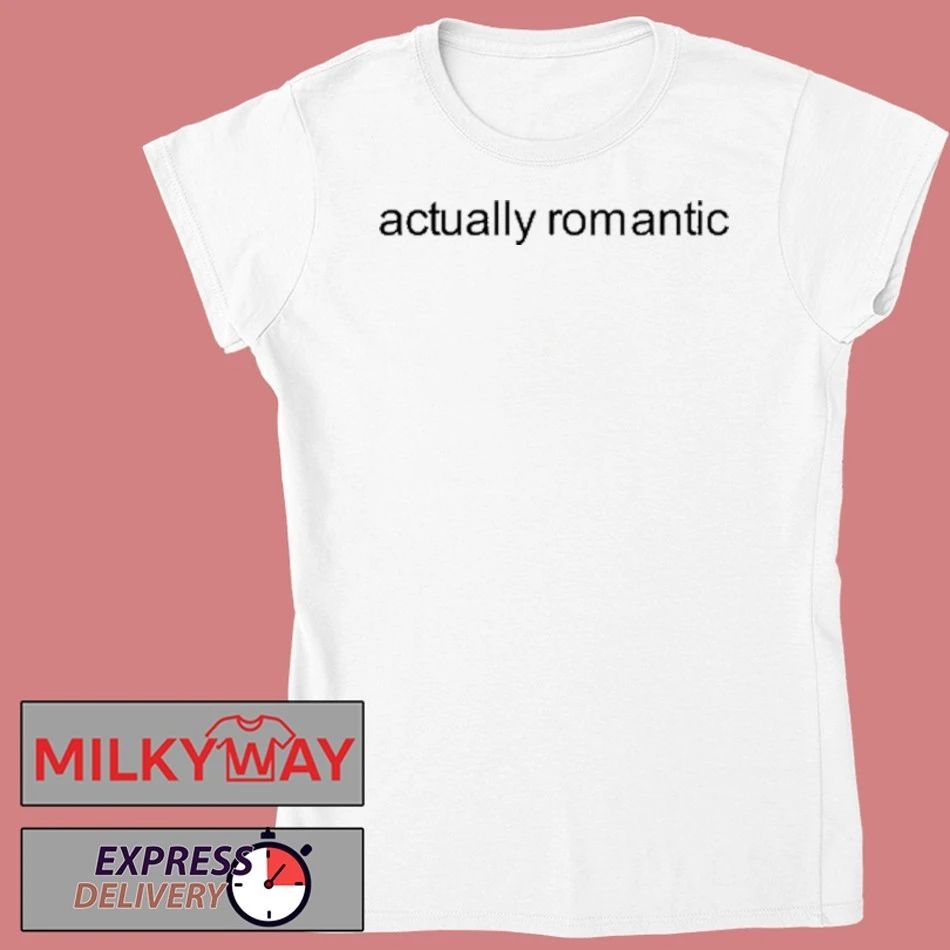 Actually Romantic Shirt