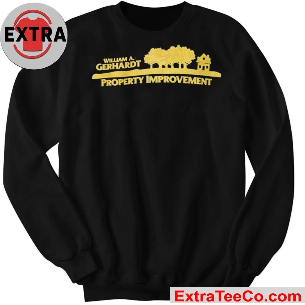 William A Gerhardt Property Improvement Shirt