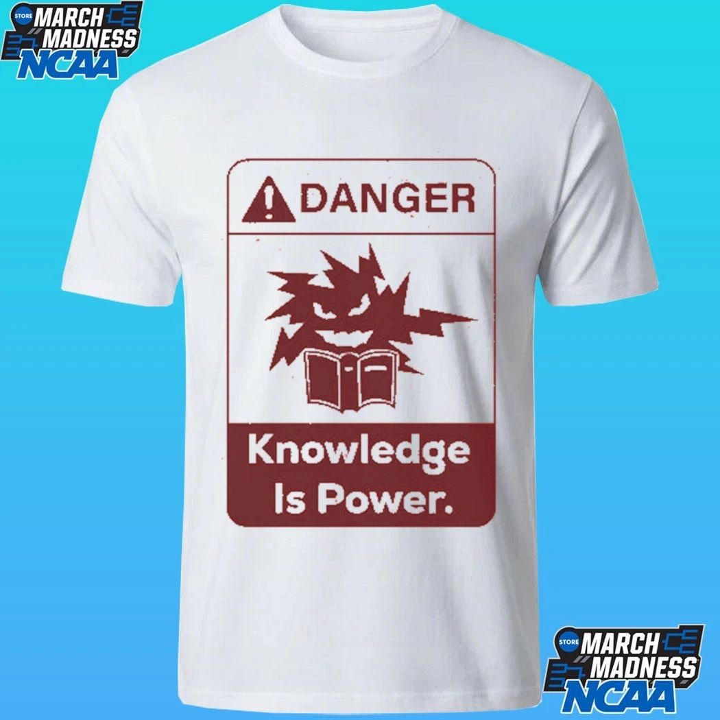 Danger Knowledge Is Power Shirt