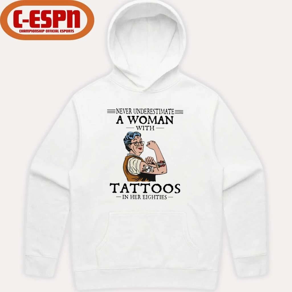 Never Underestimate A Woman With Tattoos In Her Eighties Shirt