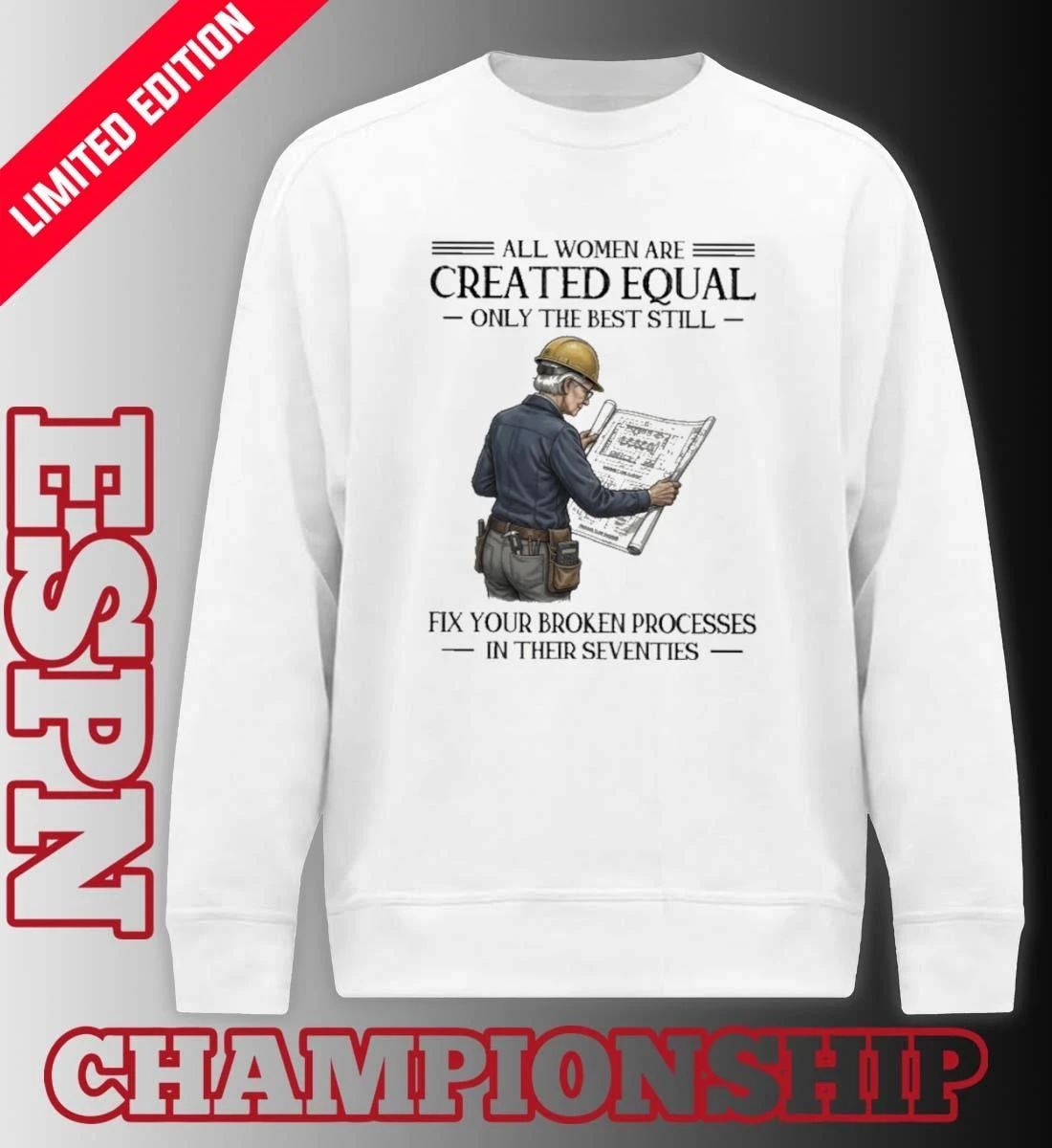 All Women Are Created Equal Only The Best Still Fix Your Broken Processes In Their Seventies Shirt
