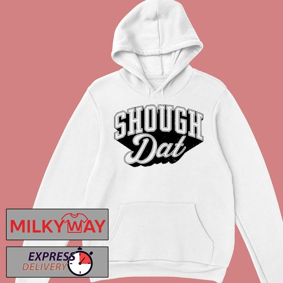 Shough Dat 2026 Shirt
