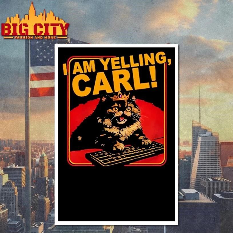 I Am Yelling Carl Shirt