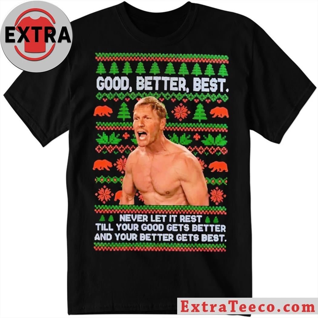 Ben Johnson Good Better Best Never Let It Rest Till Your Good Gets Better And Your Better Gets Best Christmas T-Shirt