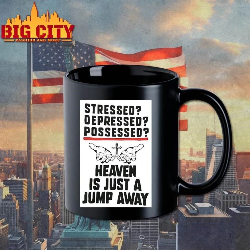 Stressed Depressed Possessed Heaven Is Just A Jump Away Shirt