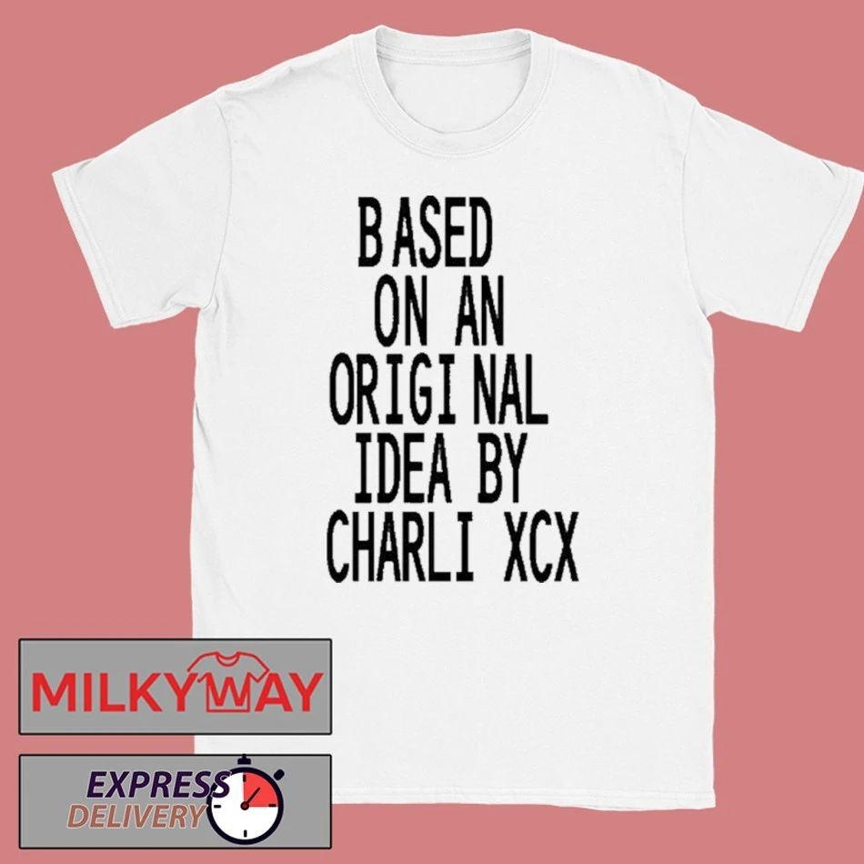 Based On An Origi Nal Idea By Charli XCX T-Shirt