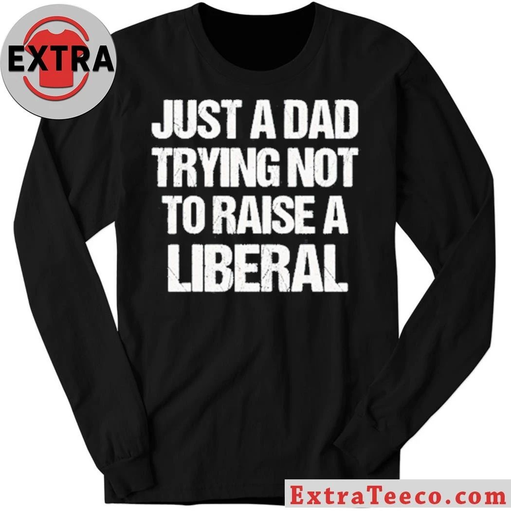 Zeek Arkham Just A Dad Trying Not To Raise A Liberal Shirt