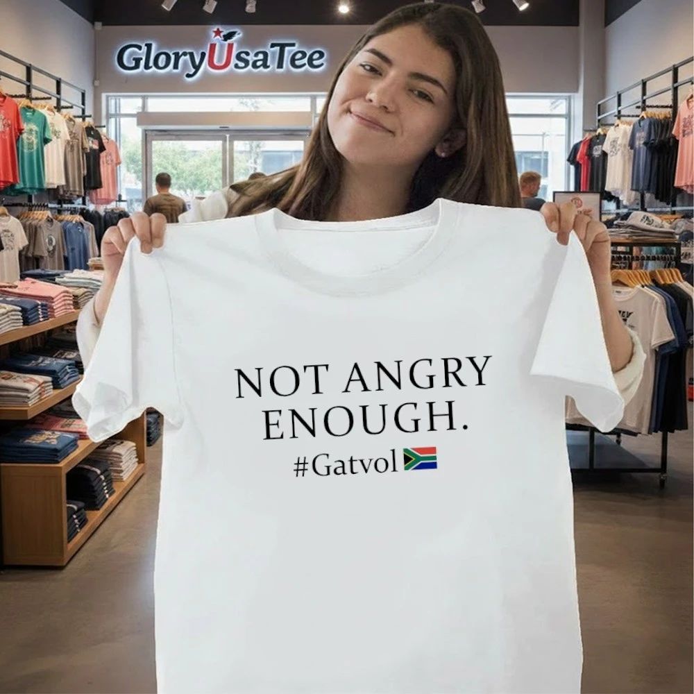 Not Angry Enough Gatvol Shirt