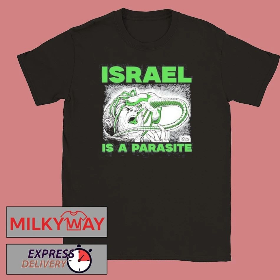 Edition Israel Is A Parasite T Shirt