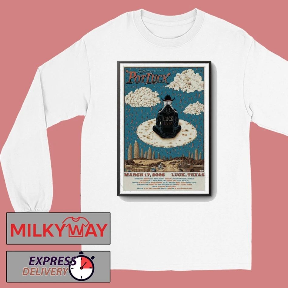 Pot Luck Luck, Texas Mar 17 2026 Poster shirt