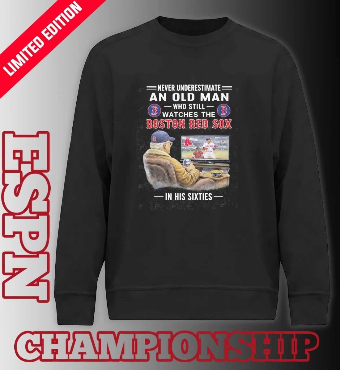 Never Underestimate An Old Man Who Still Watches The Boston Red Sox In His Sixties Shirt