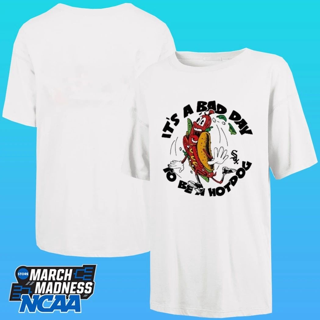 White Sox It’s A Bad Day To Be A Hotdog Shirt