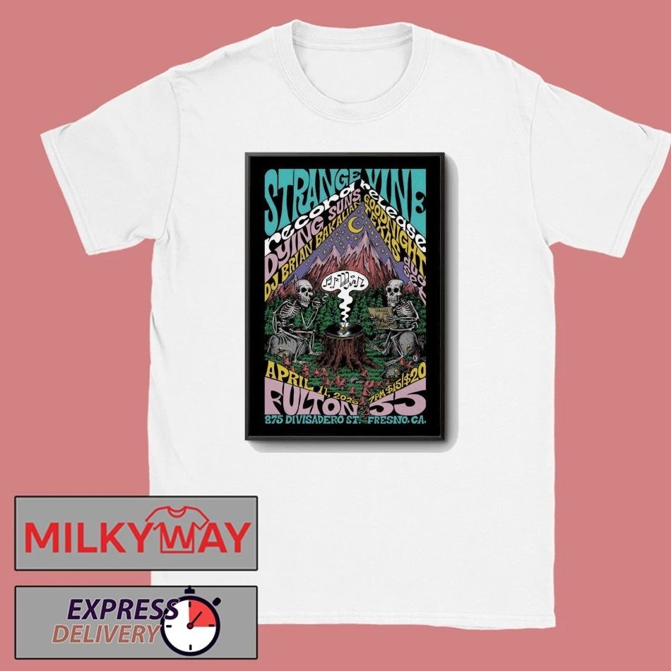 Strange Vine Tour Fresno CA On Apr 11 2026 Poster shirt