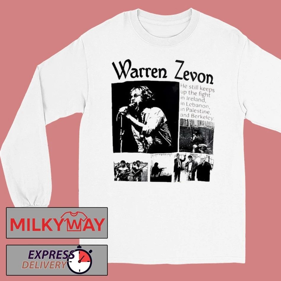 Warren Zevon He Still Keeps Up The Fight In Ireland In Lebanon In Palestine And Berkeley Shirt